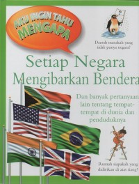 Image of Aku Ingin Tahu Mengapa : Setiap Negara Mengibarkan Bendera