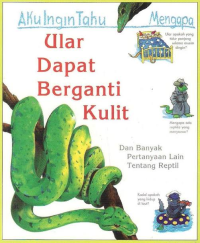 Image of Aku Ingin Tahu Mengapa : Ular Dapat Berganti Kulit