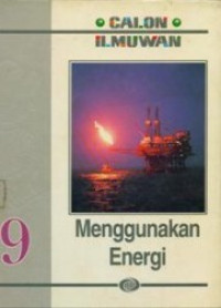 Image of Calon Ilmuwan Vol 9 : Menggunakan Energi