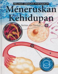 Image of Melihat Dengan Mikroskop Vol 4 : Meneruskan Kehidupan